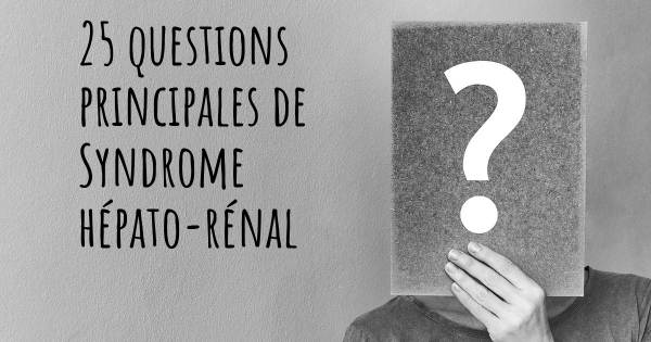 25 questions principales de Syndrome hépato-rénal   