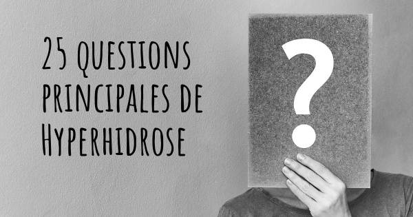25 questions principales de Hyperhidrose   