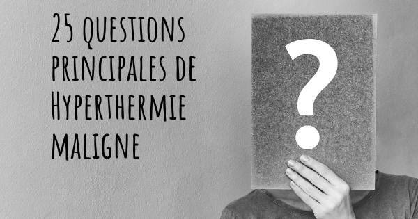 25 questions principales de Hyperthermie maligne   