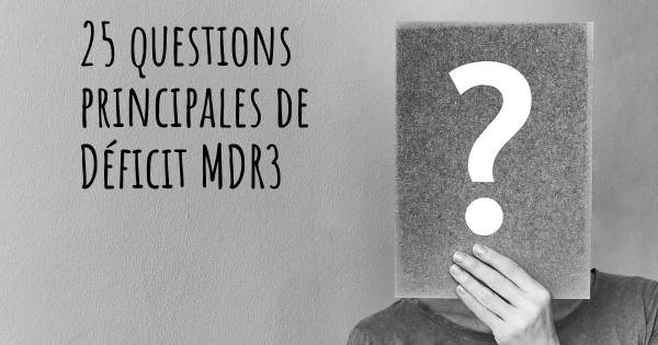 25 questions principales de Déficit MDR3   
