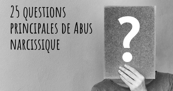 25 questions principales de Abus narcissique   