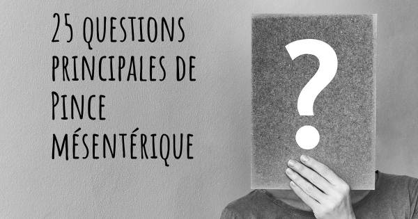 25 questions principales de Pince mésentérique   