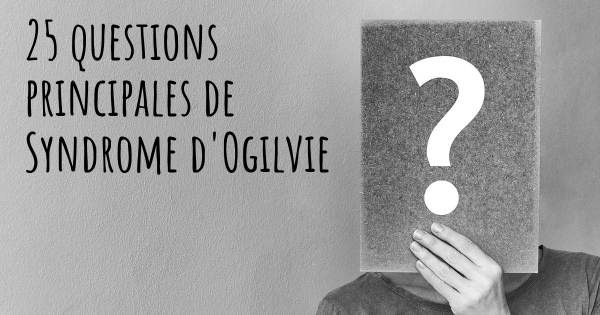 25 questions principales de Syndrome d'Ogilvie   