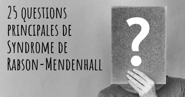 25 questions principales de Syndrome de Rabson-Mendenhall   