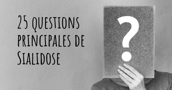 25 questions principales de Sialidose   