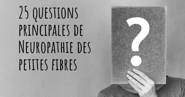 25 questions principales de Neuropathie des petites fibres   