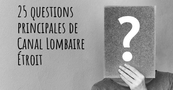 25 questions principales de Canal Lombaire Étroit   