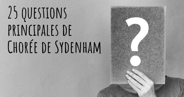 25 questions principales de Chorée de Sydenham   
