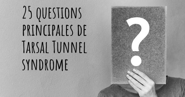 25 questions principales de Tarsal Tunnel syndrome   