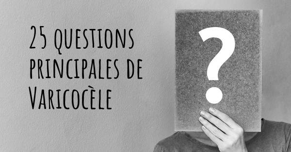 25 questions principales de Varicocèle   