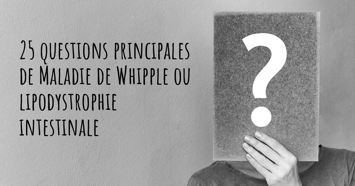 25 questions principales de Maladie de Whipple ou lipodystrophie