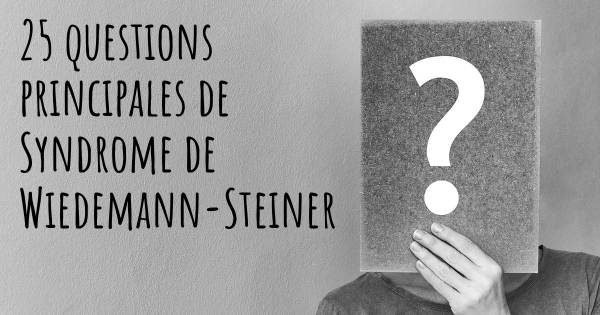 25 questions principales de Syndrome de Wiedemann-Steiner   