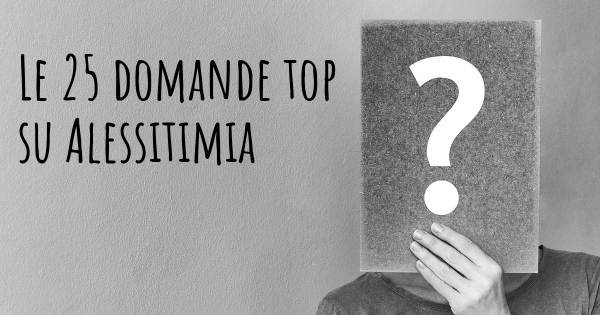 Le 25 domande più frequenti di Alessitimia