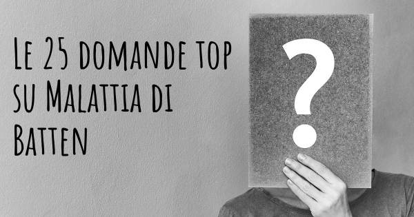 Le 25 domande più frequenti di Malattia di Batten