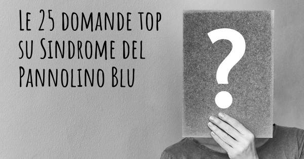 Le 25 domande più frequenti di Sindrome del Pannolino Blu