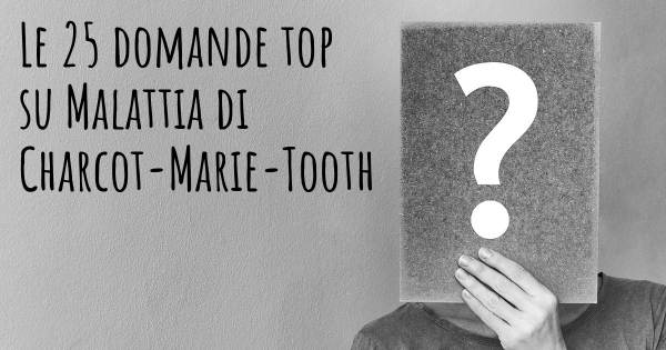 Le 25 domande più frequenti di Malattia di Charcot-Marie-Tooth