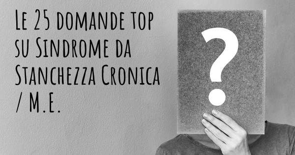 Le 25 domande più frequenti di Sindrome da Stanchezza Cronica / M.E.