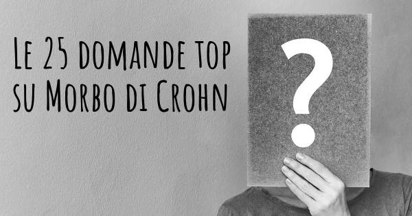 Le 25 domande più frequenti di Morbo di Crohn