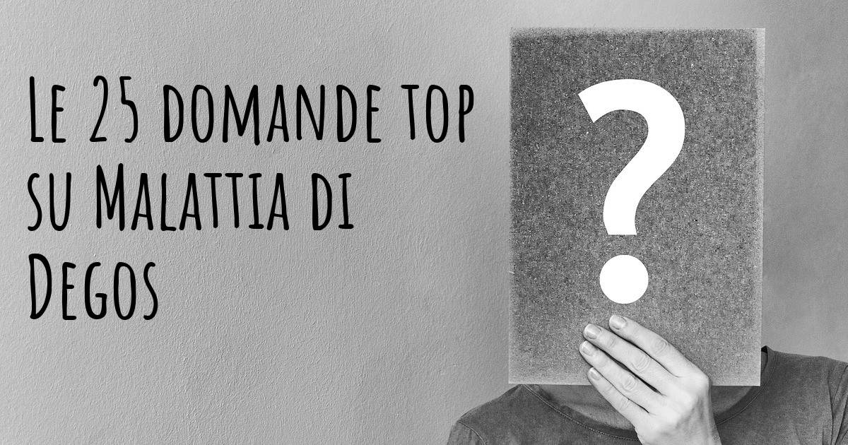 Le 25 domande più frequenti di Malattia di Degos Mappa Malattia di