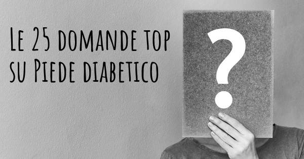 Le 25 domande più frequenti di Piede diabetico