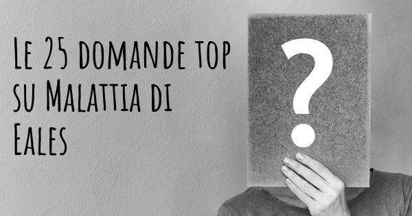 Le 25 domande più frequenti di Malattia di Eales