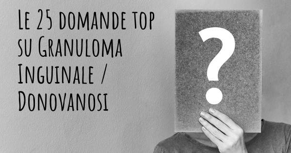 Le 25 domande più frequenti di Granuloma Inguinale / Donovanosi