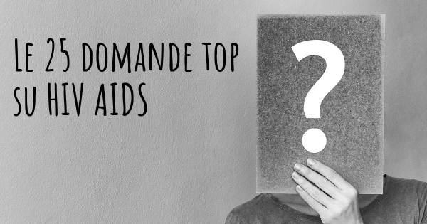 Le 25 domande più frequenti di HIV AIDS