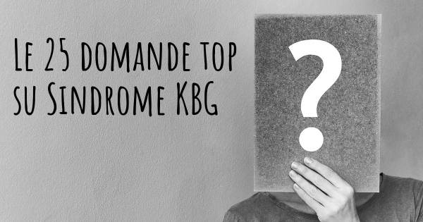 Le 25 domande più frequenti di Sindrome KBG