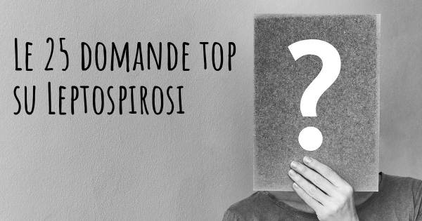 Le 25 domande più frequenti di Leptospirosi