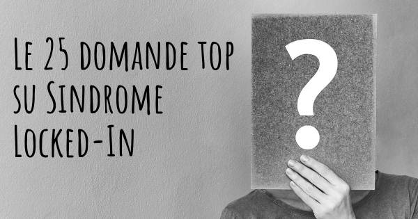 Le 25 domande più frequenti di Sindrome Locked-In