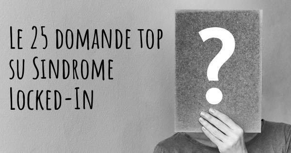 Le 25 domande più frequenti di Sindrome Locked-In