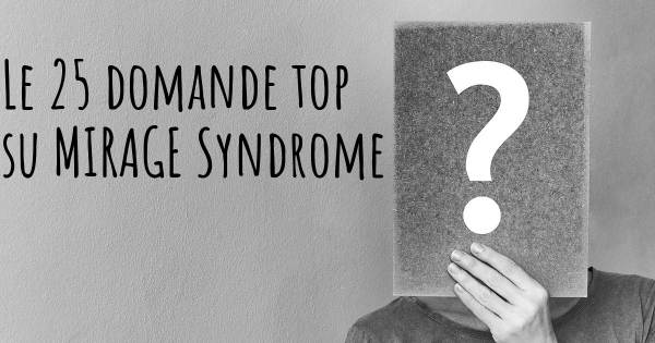 Le 25 domande più frequenti di MIRAGE Syndrome