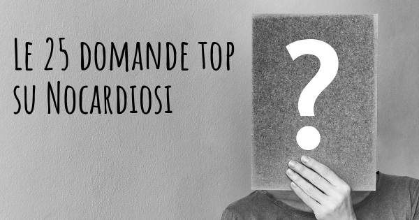 Le 25 domande più frequenti di Nocardiosi