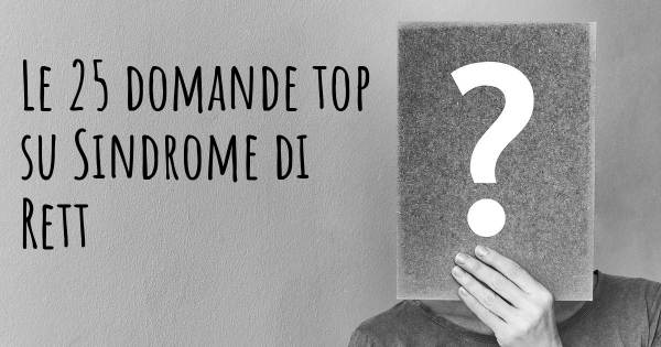 Le 25 domande più frequenti di Sindrome di Rett