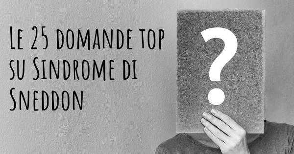 Le 25 domande più frequenti di Sindrome di Sneddon