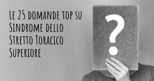 Le 25 domande più frequenti di Sindrome dello Stretto Toracico Superiore