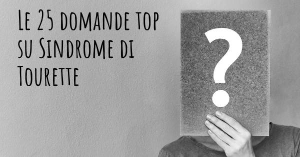 Le 25 domande più frequenti di Sindrome di Tourette