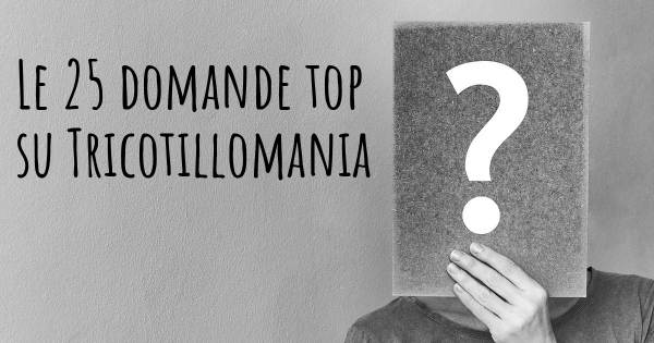 Le 25 domande più frequenti di Tricotillomania