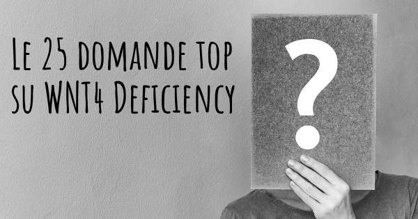 Le 25 domande più frequenti di WNT4 Deficiency