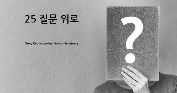 Greig Cephalopolysyndactyly Syndrome- top 25 질문