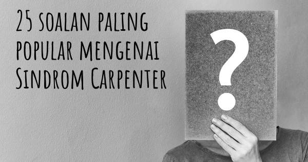 25 soalan Sindrom Carpenter paling popular