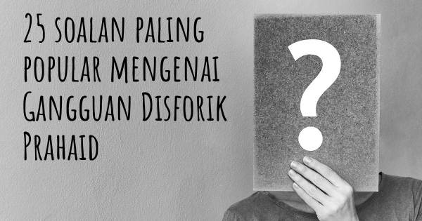 25 soalan Gangguan Disforik Prahaid paling popular