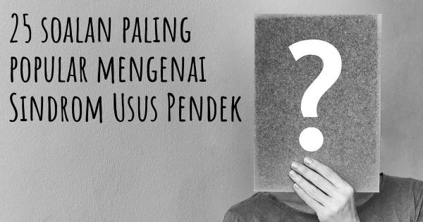 25 soalan Sindrom Usus Pendek paling popular