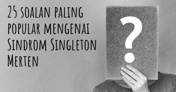 25 soalan Sindrom Singleton Merten paling popular