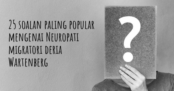 25 soalan Neuropati migratori deria Wartenberg paling popular