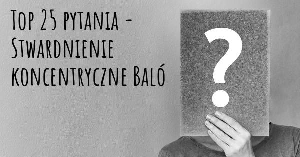 Stwardnienie koncentryczne Baló top 25 pytania