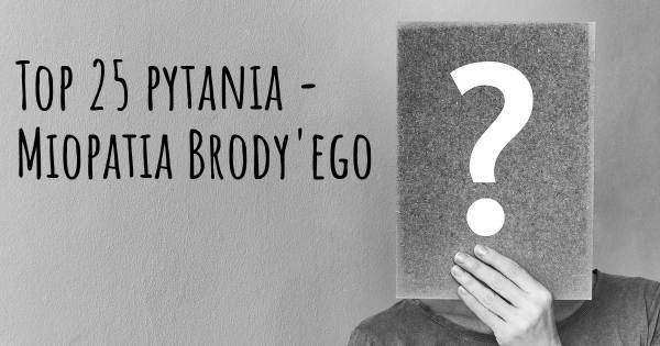 Miopatia Brody'ego top 25 pytania