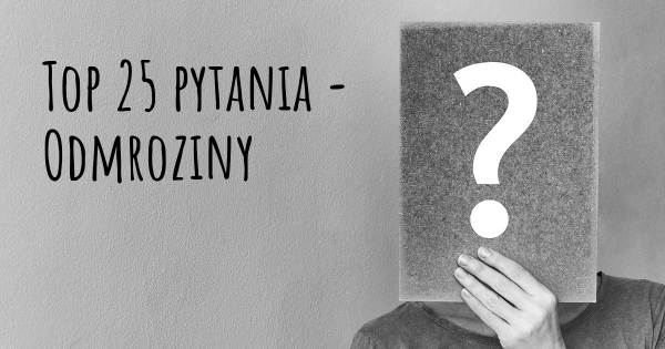 Odmroziny top 25 pytania