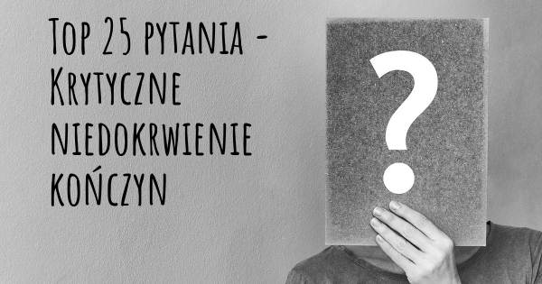 Krytyczne niedokrwienie kończyn top 25 pytania