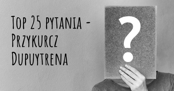 Przykurcz Dupuytrena top 25 pytania